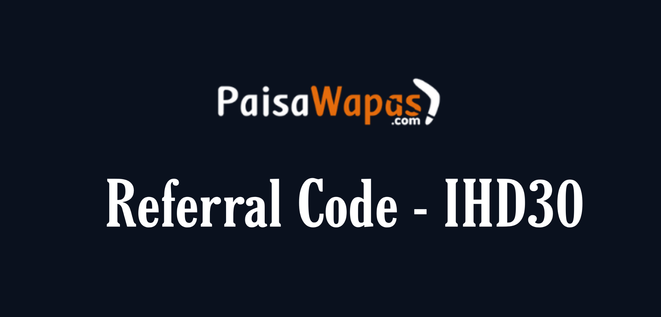 PaisaWapas Referral Code 2020 - IHD30 | Get ₹30 On Sign Up ...