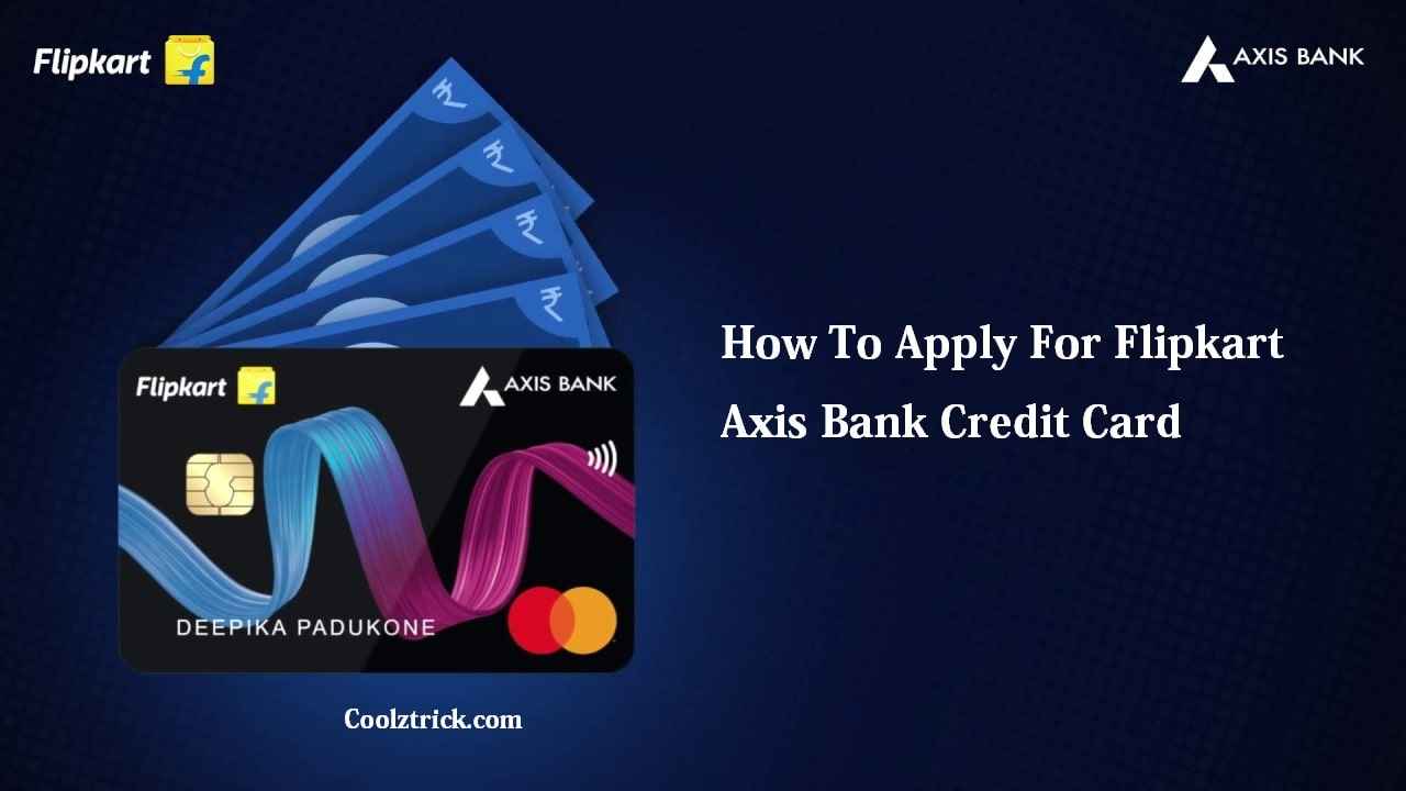 How To Apply Lifetime FREE Flipkart Axis Bank Credit Card